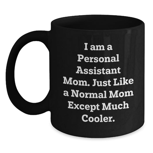 Funny Personal Assistant Mom Black Coffee Mug Gifts for Female Coworkers Friends Family - Unique Christmas Unique Gifts from Men - Main