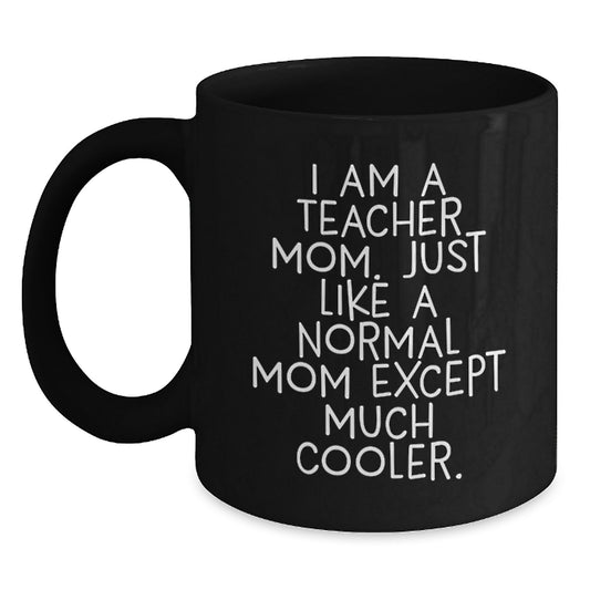 Funny Teacher Gifts, I Am A Teacher Mom, Christmas Unique Presents, Black Coffee Mugs for Teachers, Gifts from Mom to Teacher, Perfect for Teacher Friends - Main