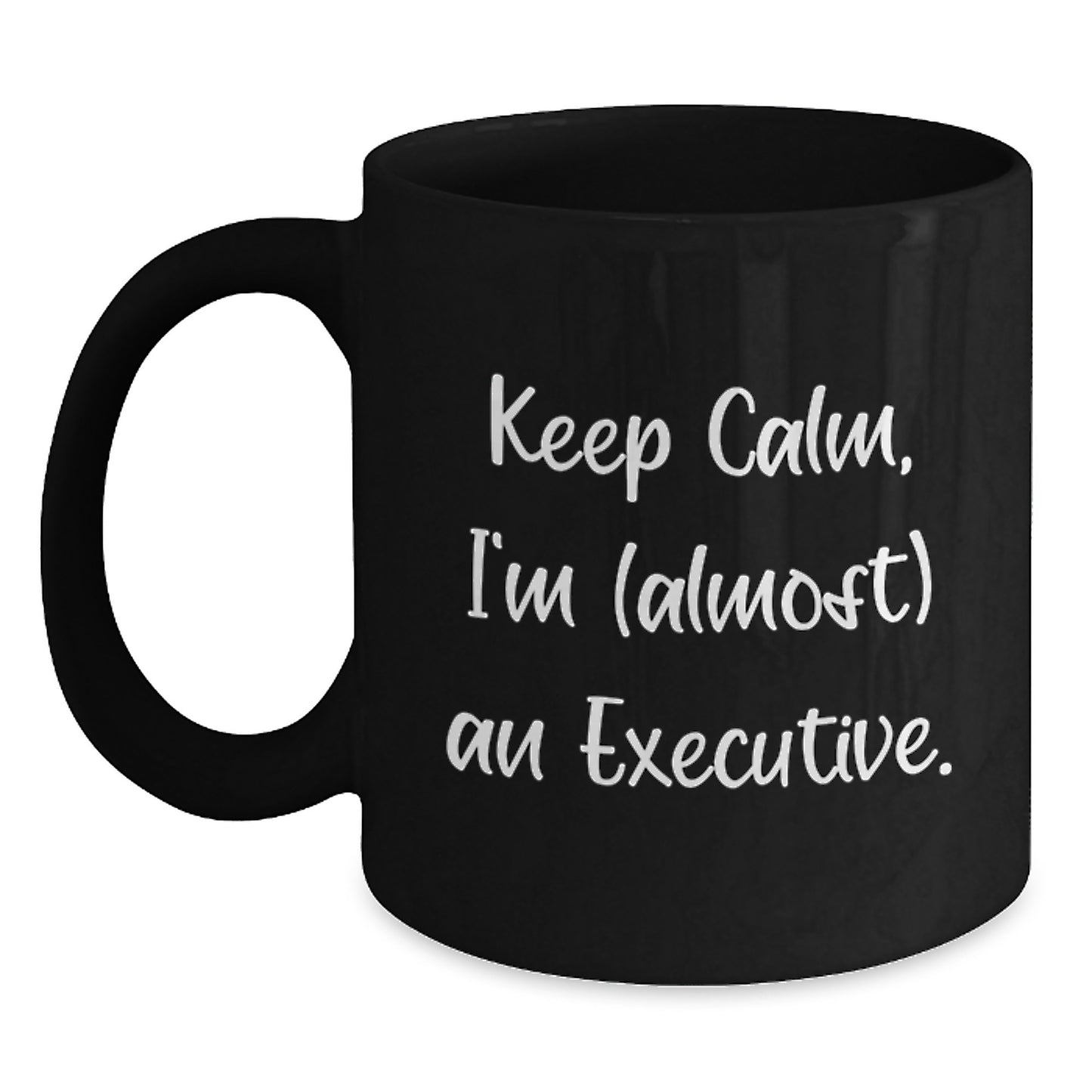 Funny Executive Gifts, Black Coffee Mug with 'Keep Calm, I'm (almost) An Executive.' Quote for Christmas Unique Gifts from Friends, Coworkers, or Family to Executive Men or Women - Main