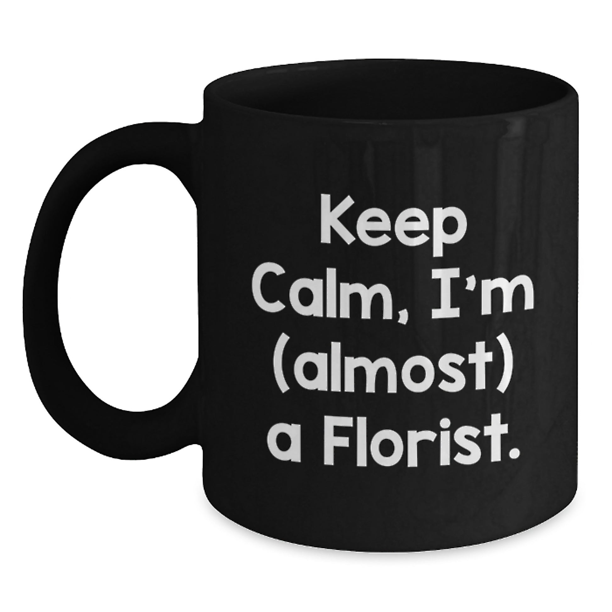 Funny Florist Gifts for Friends, Black Coffee Mug, Keep Calm I'm (almost) A Florist Gift for Men and Women, Christmas Unique Presents - Main