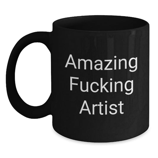 Funny Artist Gifts from Friends for Artist, Black Coffee Mug with Amazing F--king Artist Quote, Christmas Unique Presents - Main