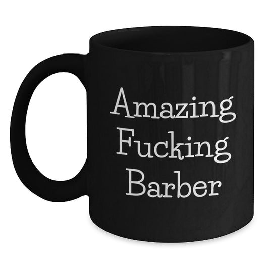 Funny Barber Gifts from Men to Friends - Amazing ' F--king Barber' Black Coffee Mug for Barber Shop Owner, Christmas Unique Gifts for Him - Main