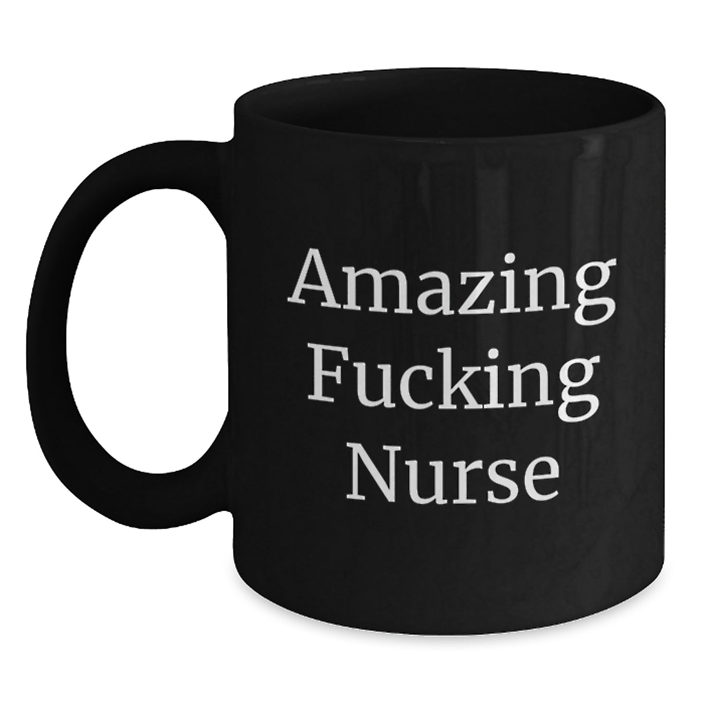Funny Gifts from Men for Nurses - Amazing F--king Nurse Quote, Black Coffee Mug, Christmas Unique Gifts - Main