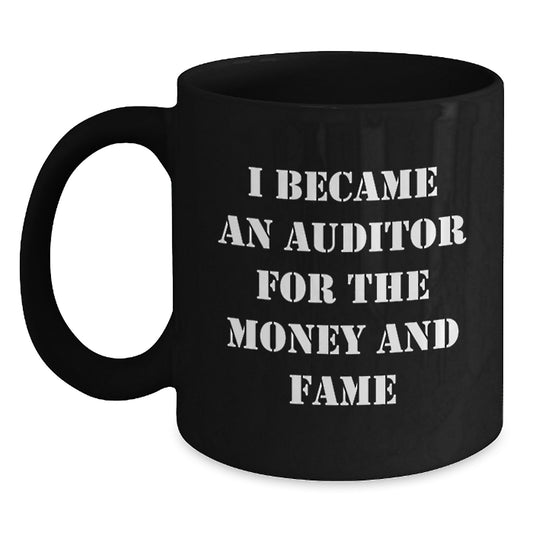 Funny Auditor Gifts for Men - I Became An Auditor For The Money And Fame, Black Coffee Mug, Christmas Unique Presents from Friends Family - Main