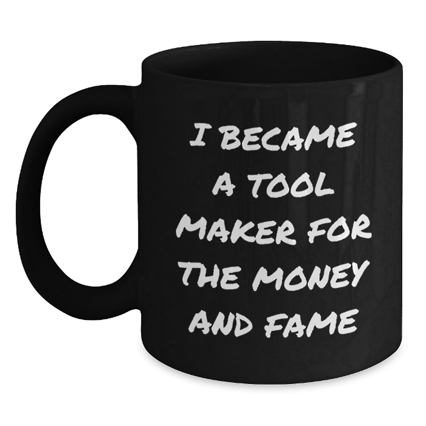 Funny Tool Maker Christmas Unique Gifts from Friends, Black Coffee Mug for Tool Makers, Unique Quote I Became A Tool Maker - Main