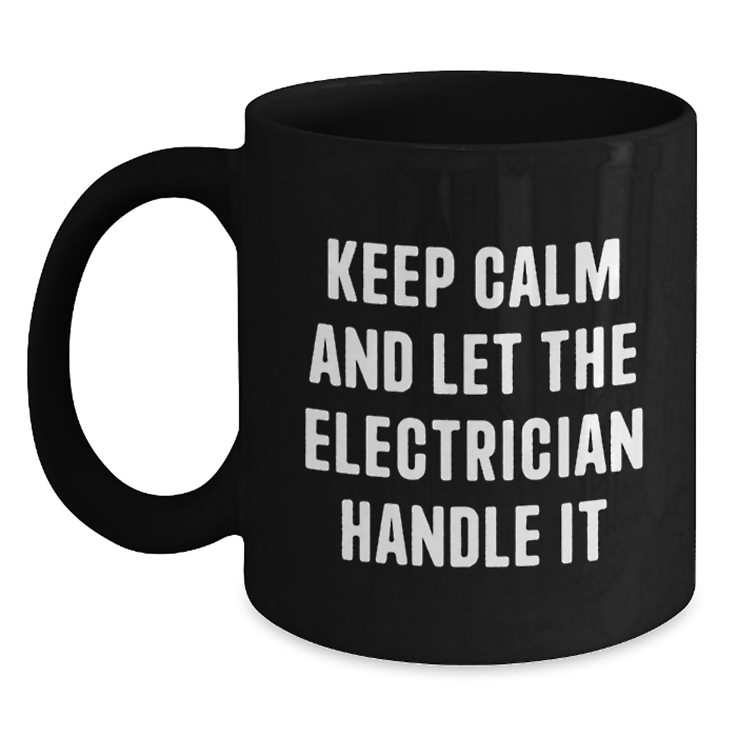Funny Electrician Gifts from Men, Christmas Unique Gifts for Electrician Friends, Black Coffee Mug with Keep Calm And Let The Electrician Handle It - Main