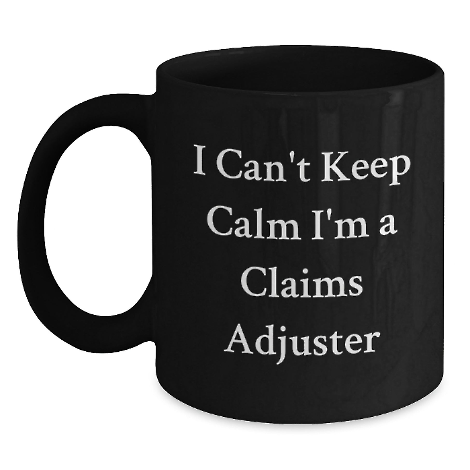 Funny Claims Adjuster Gifts, Black Coffee Mugs for Christmas from Friends and Family, 'I Can't Keep Calm I'm A Claims Adjuster' - Main