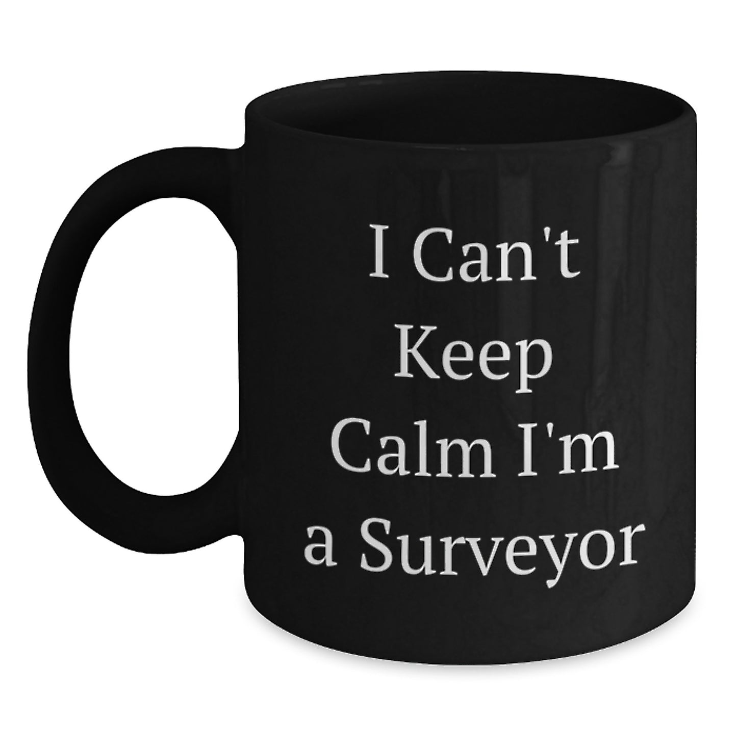 Funny Surveyor Gifts for Friends - I Can't Keep Calm I'm A Surveyor Black Coffee Mug, Perfect Christmas Unique Gifts from Men to Surveyors - Main