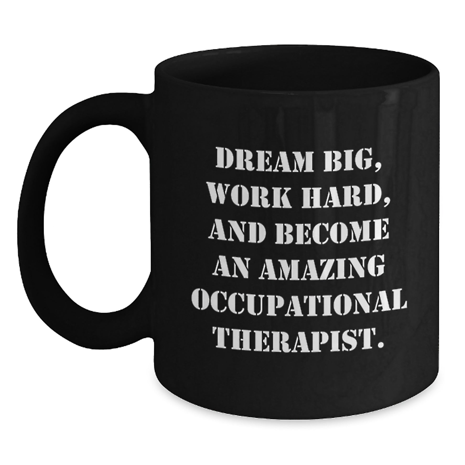 Occupational Therapist Gifts, Funny Inspirational Quote, Black Coffee Mug for Graduation, Gifts from Friends, Gifts for Occupational Therapist, Dream Big Work Hard - Main