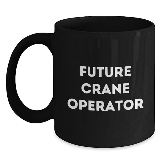 Funny Crane Operator Gifts for Future Crane Operator, Black Coffee Mug Graduation Unique Gifts from Friends, Coworkers, or Family - Main