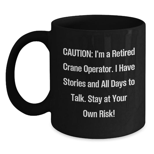 Crane Operator Humor Black Coffee Mug, Gifts from Family to Crane Operator, Unique Graduation Gifts for Men - Main