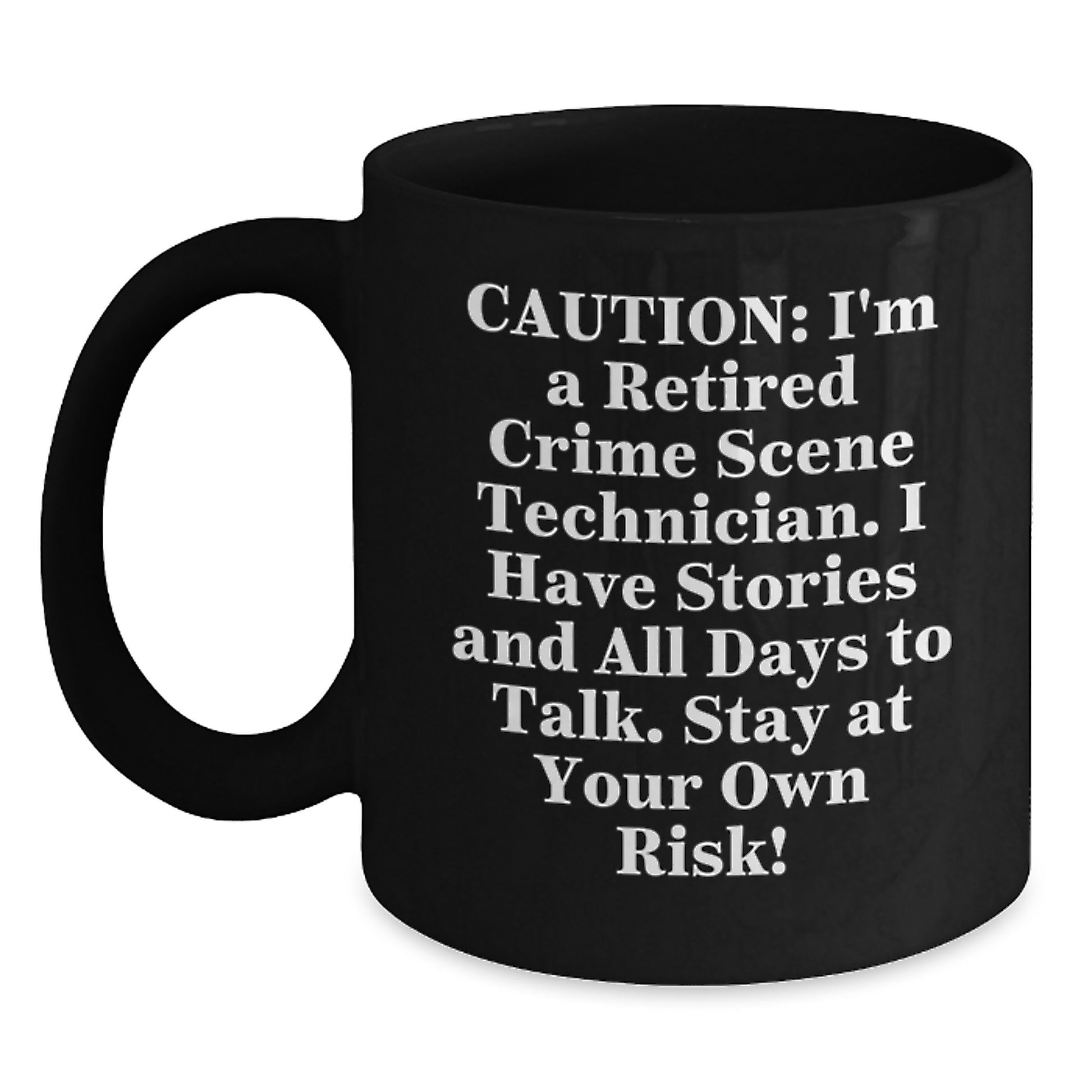 Funny Crime Scene Technician Gifts for Men, Unique Black Coffee Mug from Friends, 'I'm A Retired Crime Scene Technician, Stay At Your Own Risk!' - Christmas Unique Gifts - Main