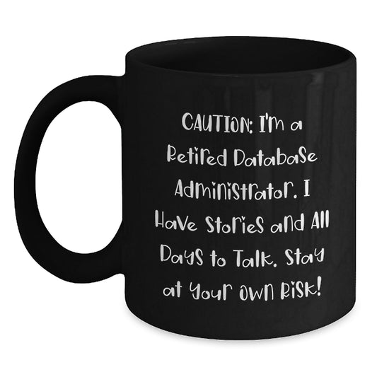 Funny Database Administrator Christmas Unique Gifts from Friends for Men Black Coffee Mug - Caution: Retired DBA, Stay At Your Own Risk! - Main