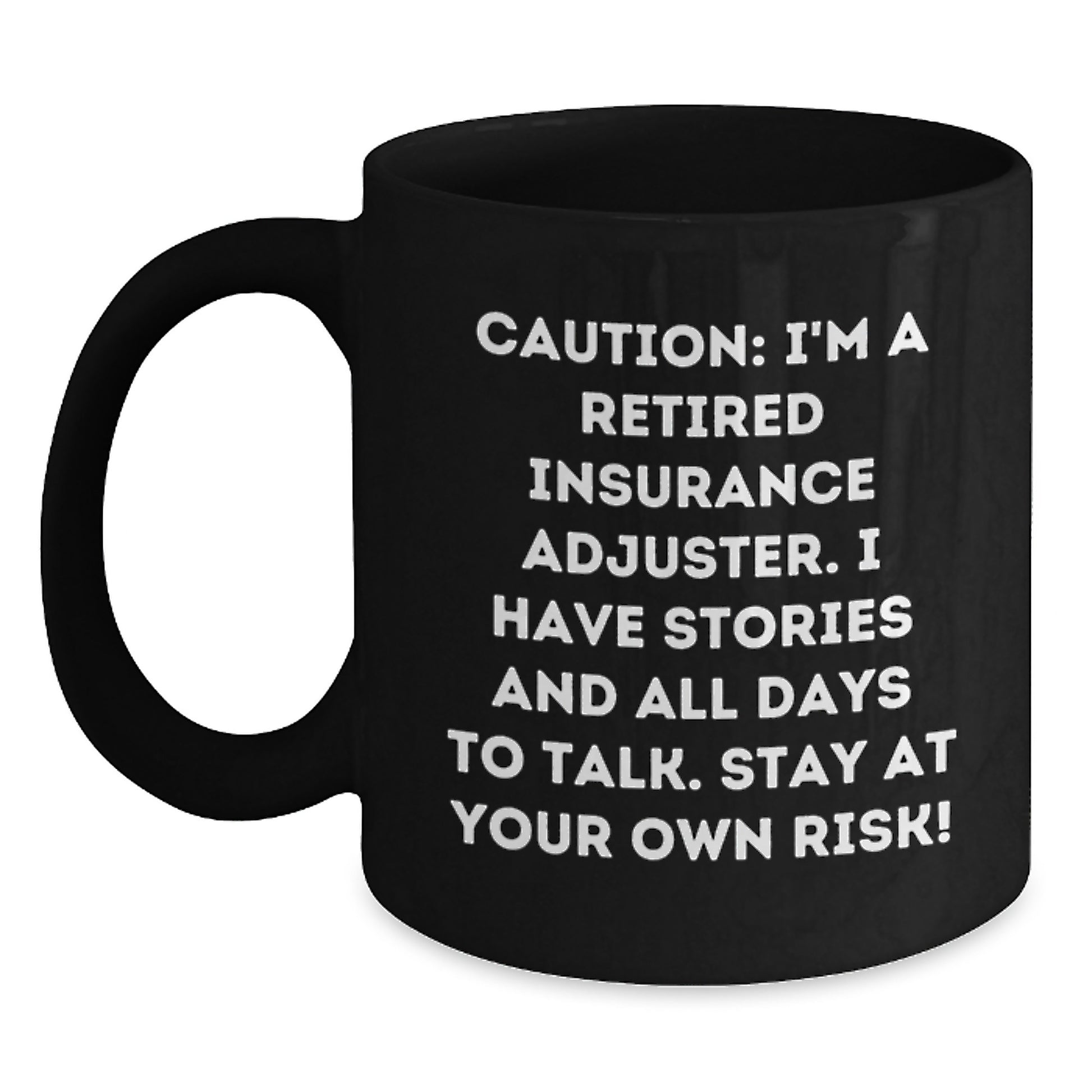 Witty Insurance Adjuster Gift, Funny Quote Black Coffee Mug for Insurance Adjuster Friends, Unique Christmas Unique Gifts from Friends to Insurance Adjusters - Main