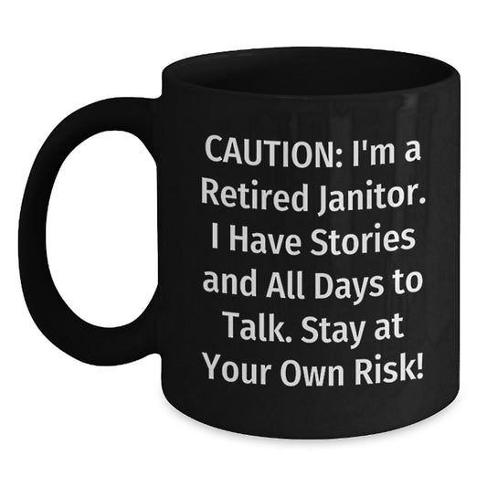 Funny Janitor Gifts for Men from Friends - Black Coffee Mug - Caution: I'm A Retired Janitor Stay At Your Own Risk! - Main