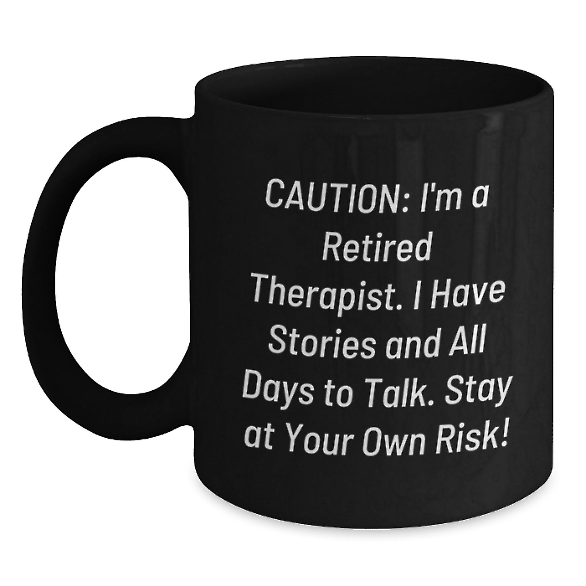 Therapist Humor Gifts for Men - Black Coffee Mug, Funny Quote, 'Caution: I'm A Retired Therapist... Stay At Your Own Risk!' Graduation Unique Gifts from Family - Main