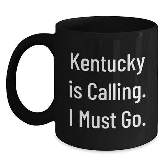 Kentucky Calling Funny Graduation Gifts from Friends to Family, Black Coffee Mug with Inspirational Quote - Main