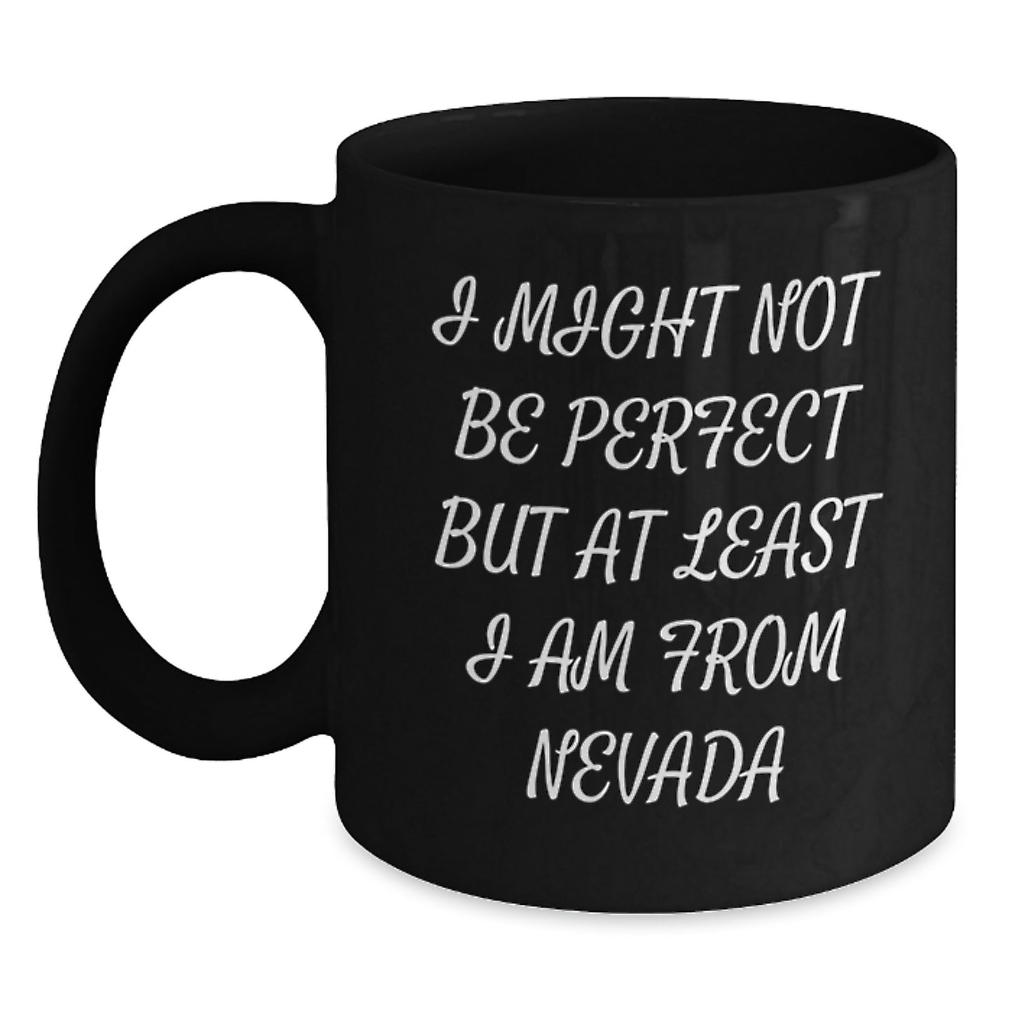 Nevada Gifts from Friends, Unique Graduation Mugs Funny Quote, 'I Might Not Be Perfect But At Least I Am From Nevada', Black Coffee Mug for Nevada Men and Women - Main