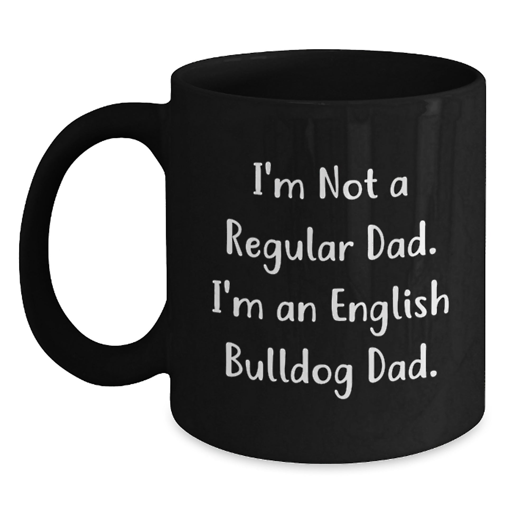 English Bulldog Gifts for Dad, Funny Coffee Mugs from Men, Unique Graduation Gifts for Her, 'I'm Not A Regular Dad. I'm An English Bulldog Dad.' Quote - Main