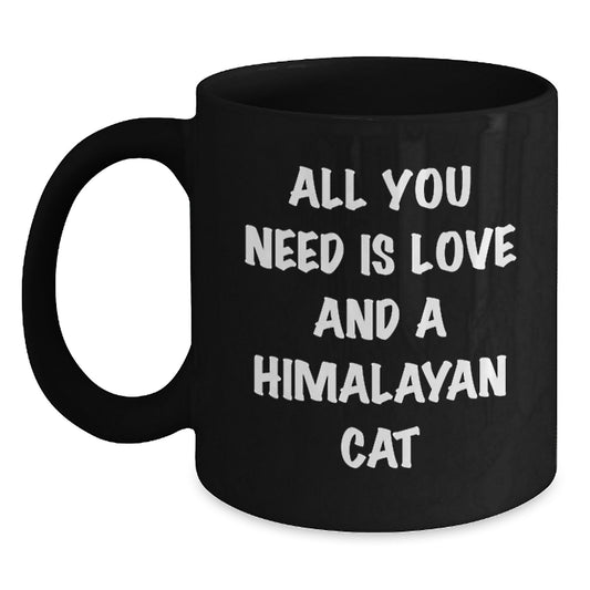 Himalayan Cat Lover's Funny Graduation Gift Idea, Black Coffee Mug, 'All You Need Is Love And A Himalayan Cat' Quote, Gifts from Family to Friends, Gifts for Him, Her, Men, Women - Main