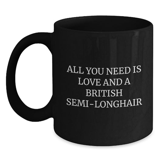 British Semi-Longhair Cat Lovers' Gifts from Men to Friends and Family All You Need Is Love Graduation Unique Gifts for Her Him - Main