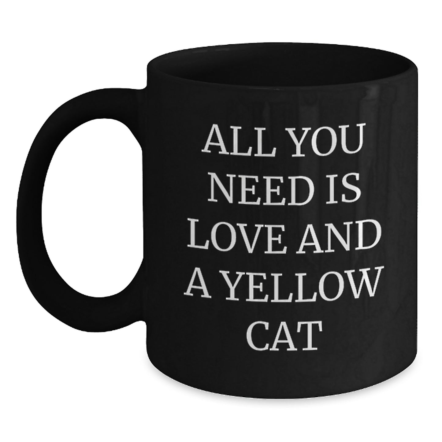 Yellow Cat Lover Gifts from Friends for Men Women - Black Coffee Mug - All You Need Is Love And A Yellow Cat - Main