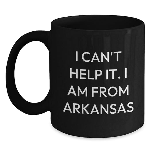 Funny Arkansas Quotes Gifts from Family to Friends - I Can't Help It. I Am From Arkansas Black Coffee Mug, Graduation Unique Gifts - Main