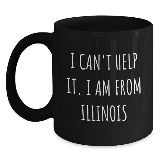 Funny Illinois Gifts from Friends and Family for Graduation Unique Illinois Mugs, 'I Can't Help It. I Am From Illinois' Quote, 11oz or 15oz Black Coffee Mug - Main