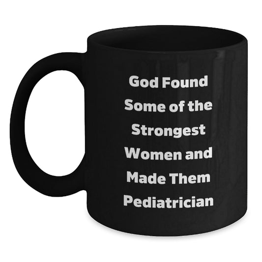 Gifts from Friends Unique Inspirational Black Coffee Mugs for Pediatrician Women God Made Them - Graduation - Main