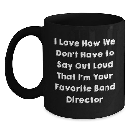 Funny Band Director Gifts: Inspirational Quote Black Coffee Mug, Gifts from Friends, Gifts for Band Director, Birthday Unique Gifts - Main