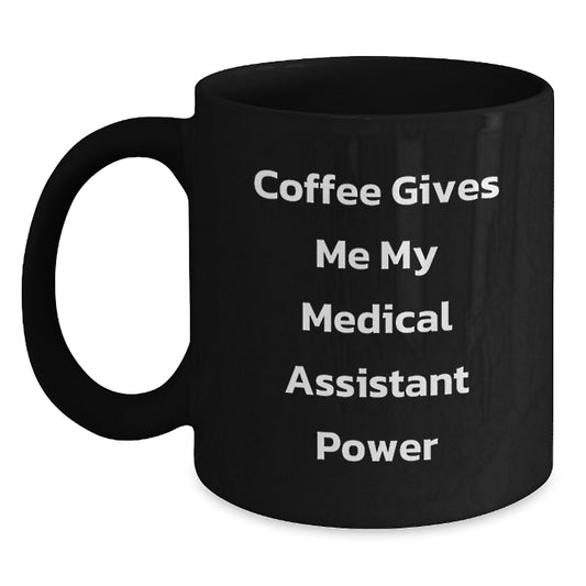 Medical Assistant Gifts, Funny Quote Coffee Mug, Birthday Unique Gifts from Friends and Family, 'Coffee Gives Me My Medical Assistant Power' - Main