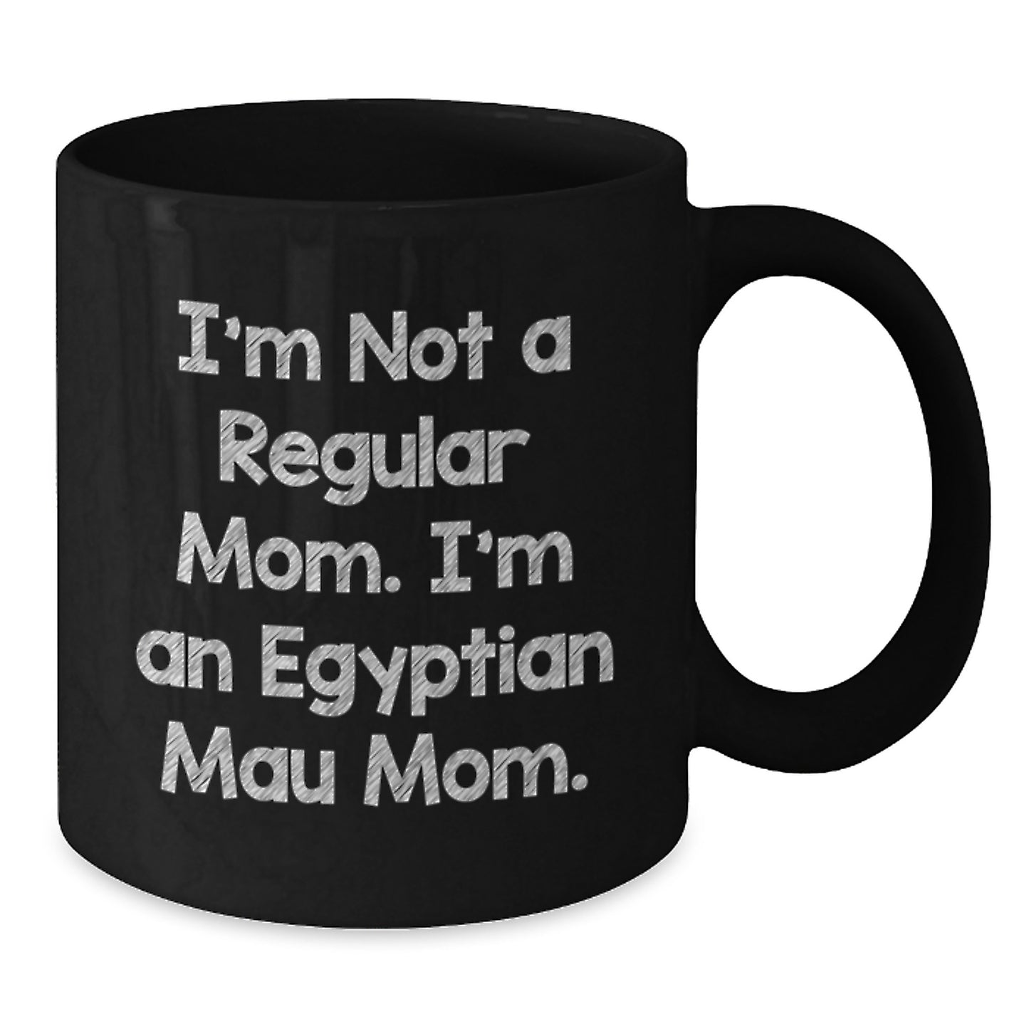 Egyptian Mau Cat Mom Funny Coffee Mug Gifts from Friends for Egyptian Mau Cat Lovers, Black, 11oz or 15oz, Microwave and Dishwasher Safe - Additional