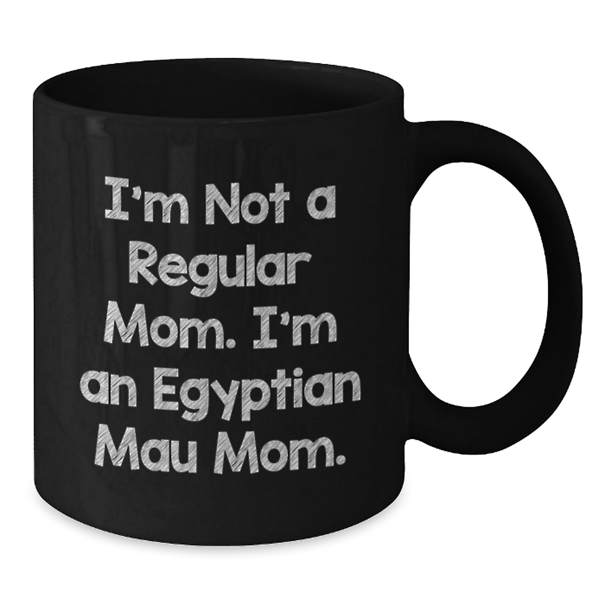 Egyptian Mau Cat Mom Funny Coffee Mug Gifts from Friends for Egyptian Mau Cat Lovers, Black, 11oz or 15oz, Microwave and Dishwasher Safe - Additional
