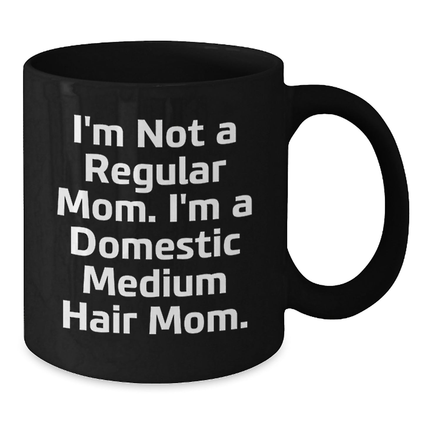 Funny Domestic Medium Hair Mom Gifts - Black Coffee Mug for Mom's Graduation from Friends, Family, or Coworkers - Additional