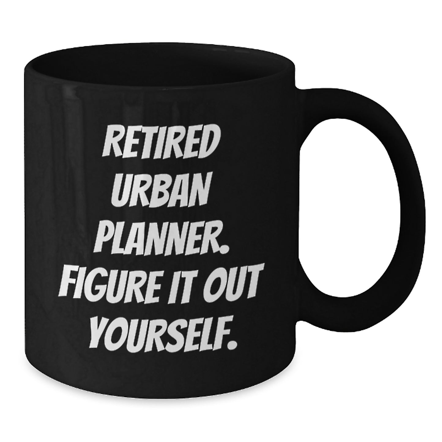 Gifts from Family for Urban Planner Graduation - 'Retired Urban Planner. Figure It Out Yourself.' Funny Coffee Mug, Unique Graduation Gift for Men, Women, Coworkers, Friends - Additional