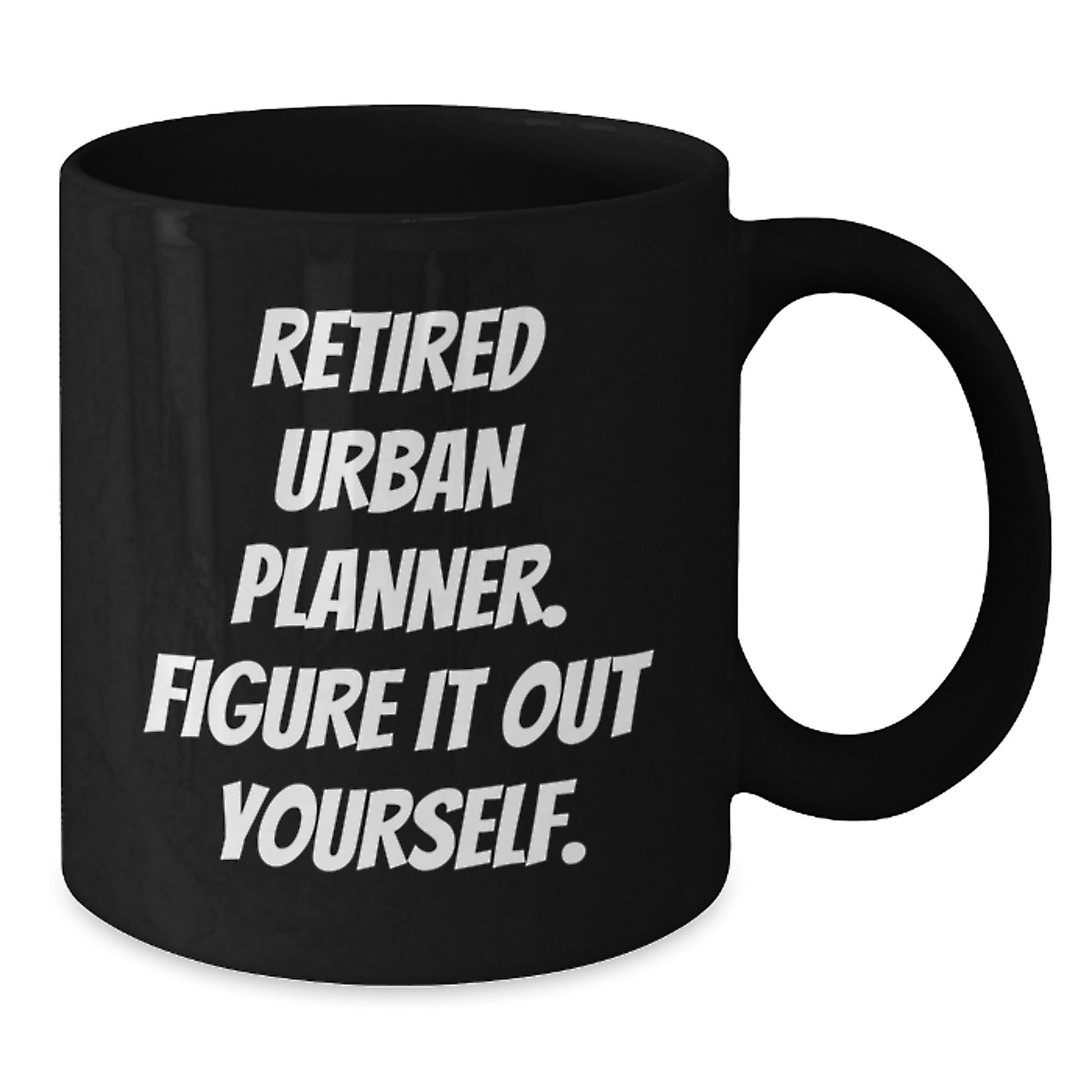 Gifts from Family for Urban Planner Graduation - 'Retired Urban Planner. Figure It Out Yourself.' Funny Coffee Mug, Unique Graduation Gift for Men, Women, Coworkers, Friends - Additional