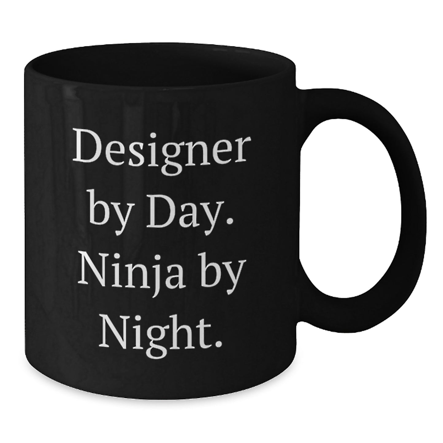 Designer Gifts from Friends - Funny Quotes Black Coffee Mugs for Graduation, Unique Gifts for Designer Enthusiasts, Black Coffee Mug with Ninja By Night Quote, Gifts from Men, Gifts for Designer - Additional