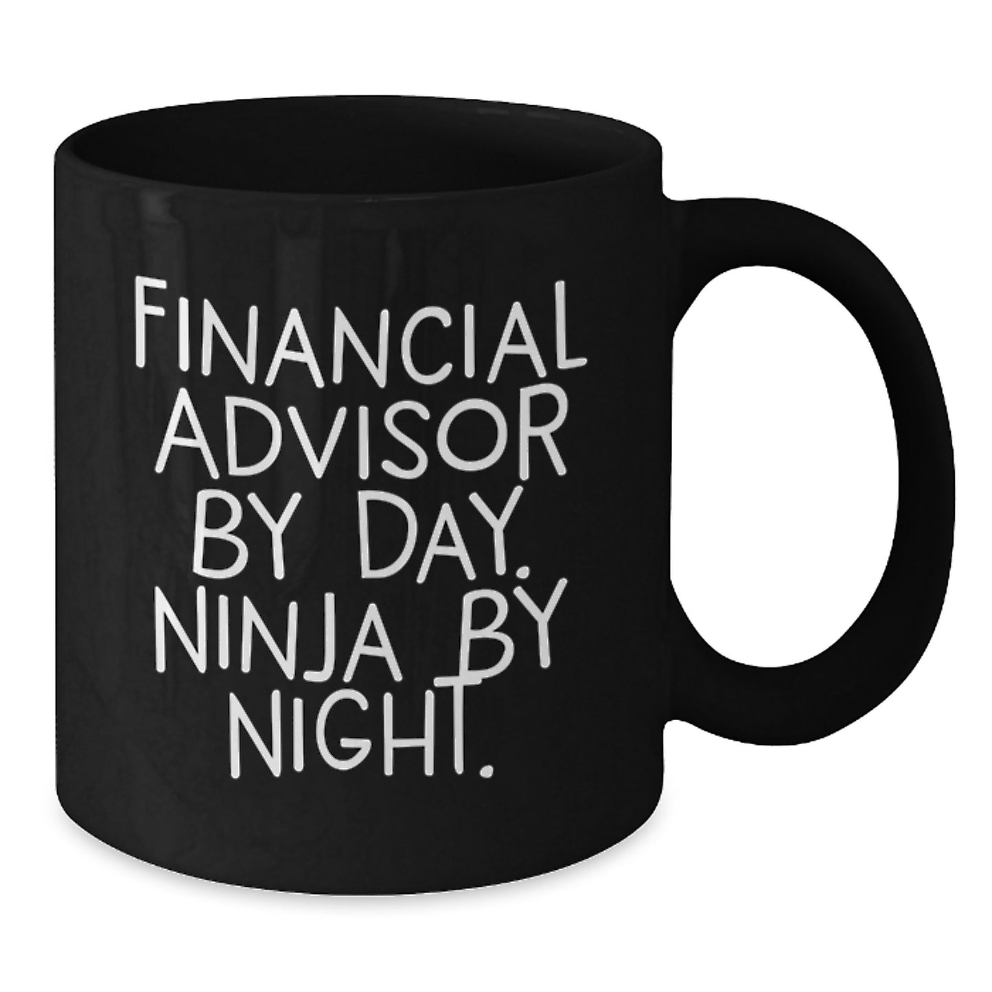 Financial Advisor Ninja Coffee Mug Gifts from Friends for Birthday, Funny Quote Inside, 11oz or 15oz Capacity - Additional