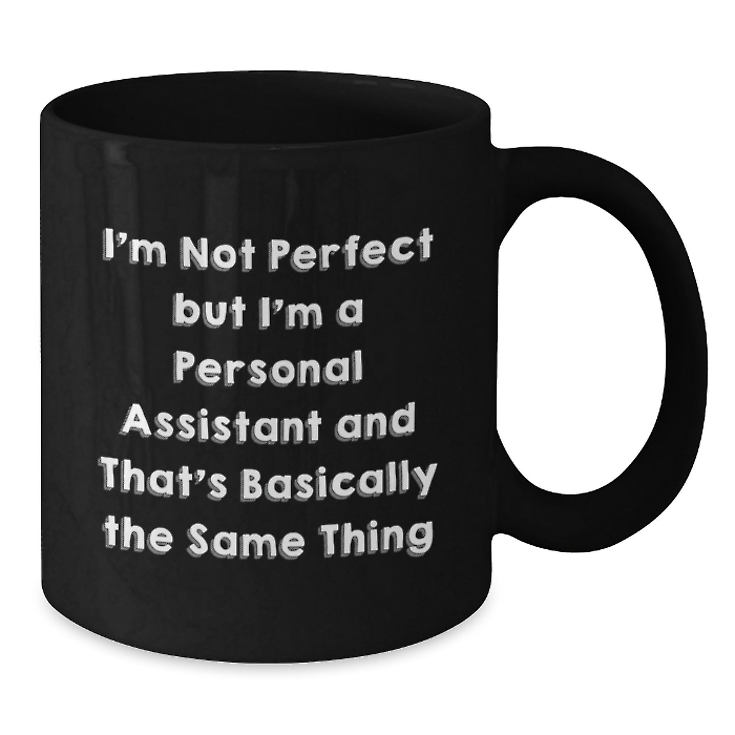 Funny Personal Assistant Gifts for Her or Him, Black Coffee Mug, I'm Not Perfect, But I'm A Personal Assistant, Birthday Unique Ideas - Additional
