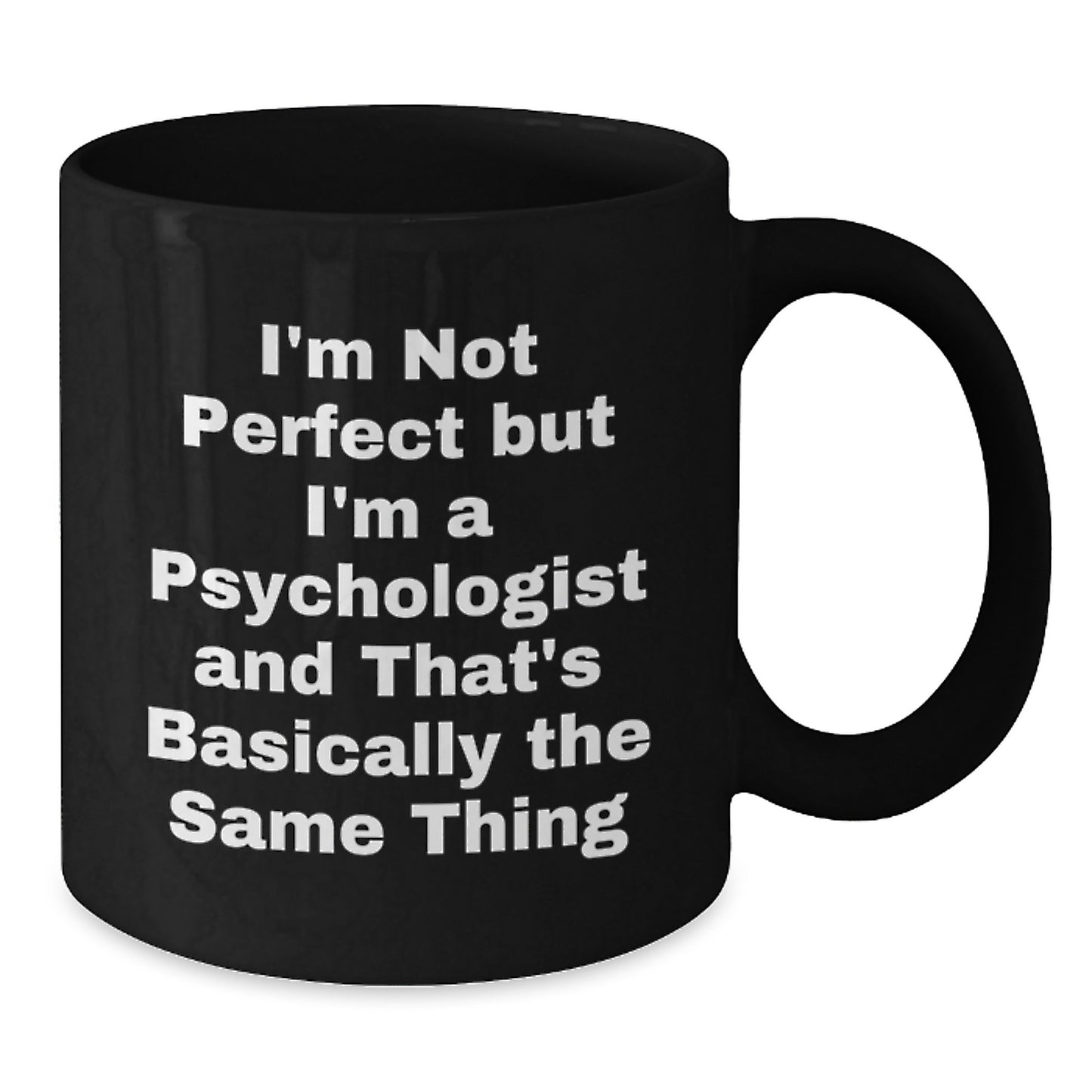 Funny Psychologist Gifts from Friends for Birthday, 'I'm Not Perfect But I'm A Psychologist' Quote on Black Coffee Mug - Additional
