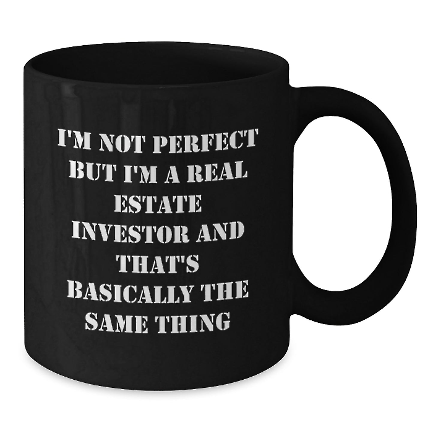 Real Estate Investor Humor Gifts for Him or Her, Birthday Unique Gifts from Friends, Black Coffee Mug, I'm Not Perfect But I'm A Real Estate Investor And That's Basically The Same Thing - Additional