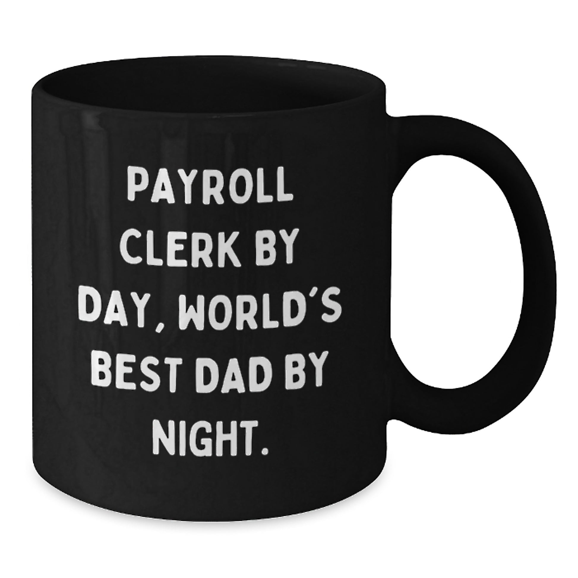 Payroll Clerk Gifts by Day, World's Best Dad By Night - Funny Graduation Black Coffee Mug, Gifts from Mom, Gifts for Payroll Clerk - Additional