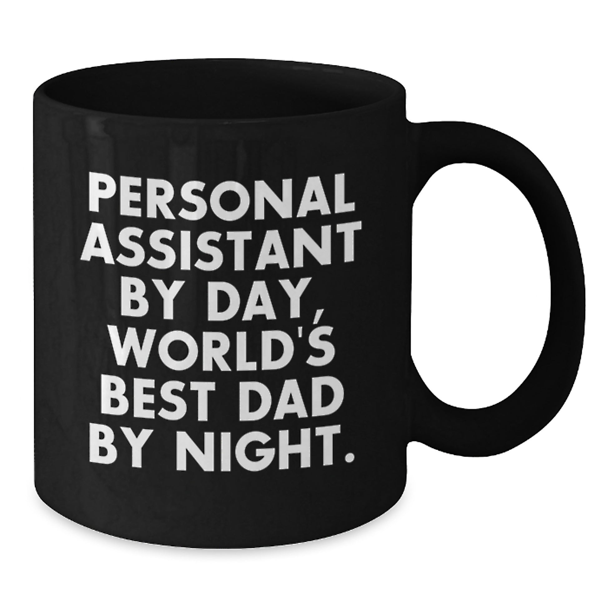 Personal Assistant Gifts by Day, Funny World's Best Dad Mug for Graduation, Black 11oz/15oz Ceramic Mugs Gifts from Dad to Personal Assistant, Gifts for Men, Women, Friends, Coworkers, Family - Additional