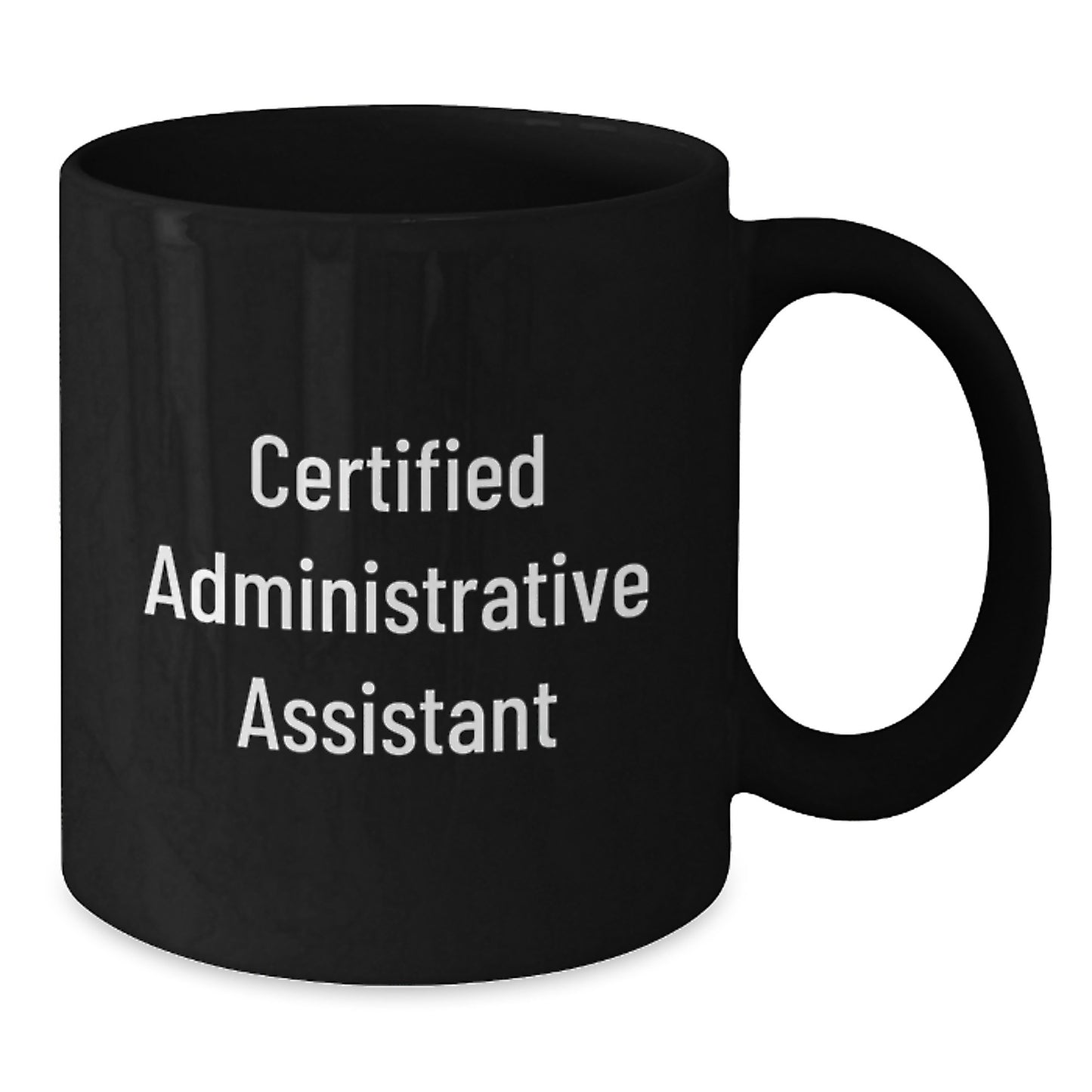 Funny Quote for Certified Administrative Assistant, Gifts from Men for Administrative Assistant Graduation, Black Coffee Mug - Additional
