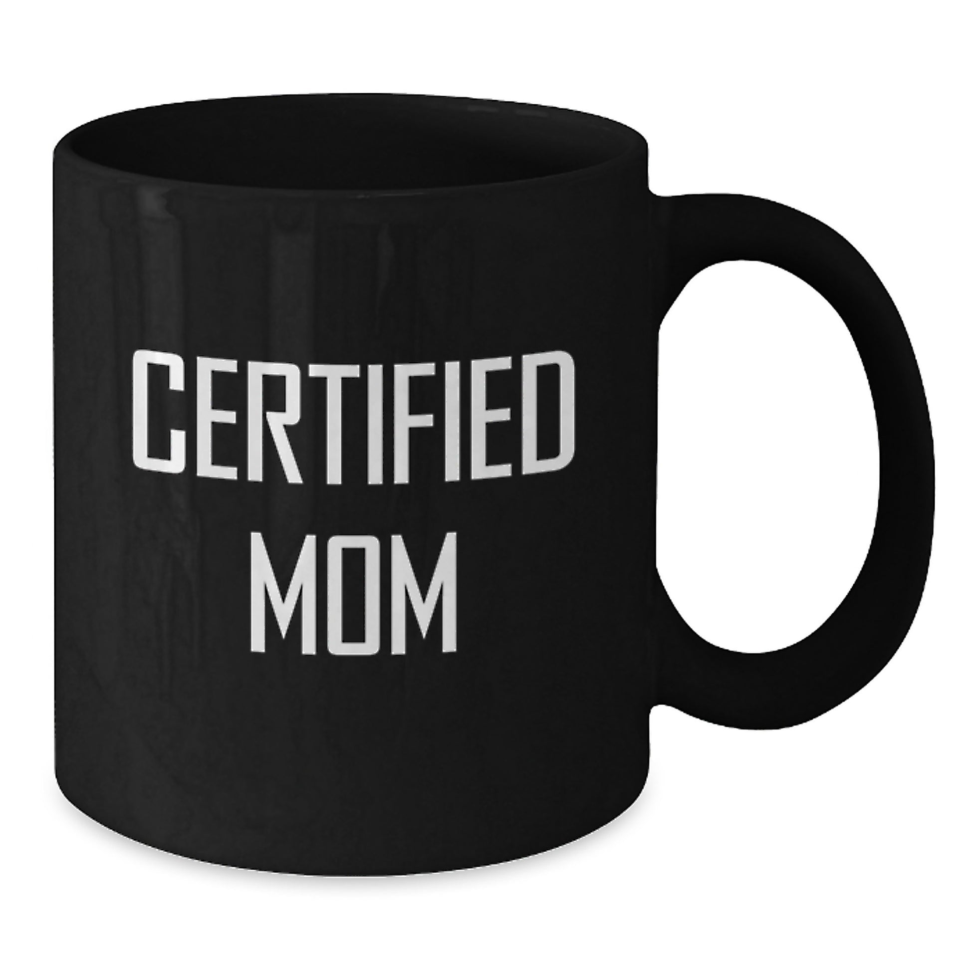 Funny Certified Mom Birthday Unique Gift Ideas Mom Black Coffee Mug, Gifts from Mom to Mom, Funny Mom Quotes, Black Ceramic Mug, Microwave Dishwasher Safe, 11oz or 15oz - Additional