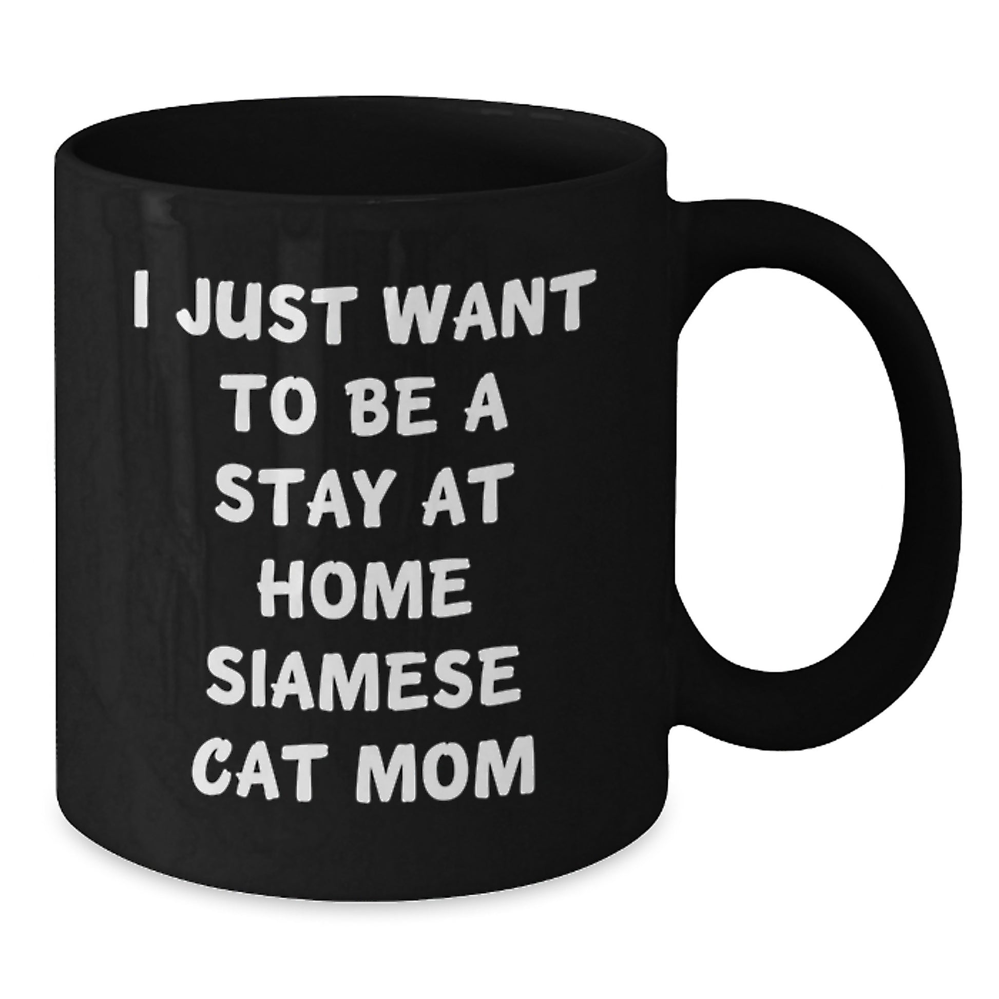 Funny Siamese Cat Mom Black Coffee Mug Gifts for Her from Friends, Family, Coworkers, Unique Graduation Gift Idea, 'I Just Want To Be A Stay At Home Siamese Cat Mom' - Additional
