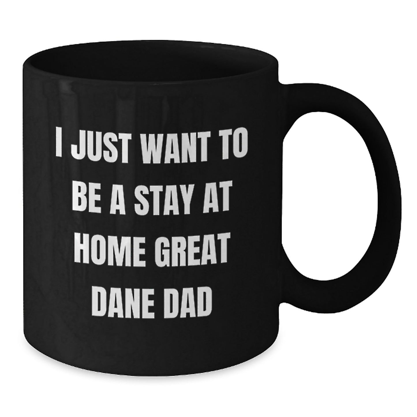 Funny Great Dane Dog Gifts for Dad, Black Coffee Mug from Men, I Just Want To Be A Stay At Home Great Dane Dad Quote, Christmas Unique - Additional