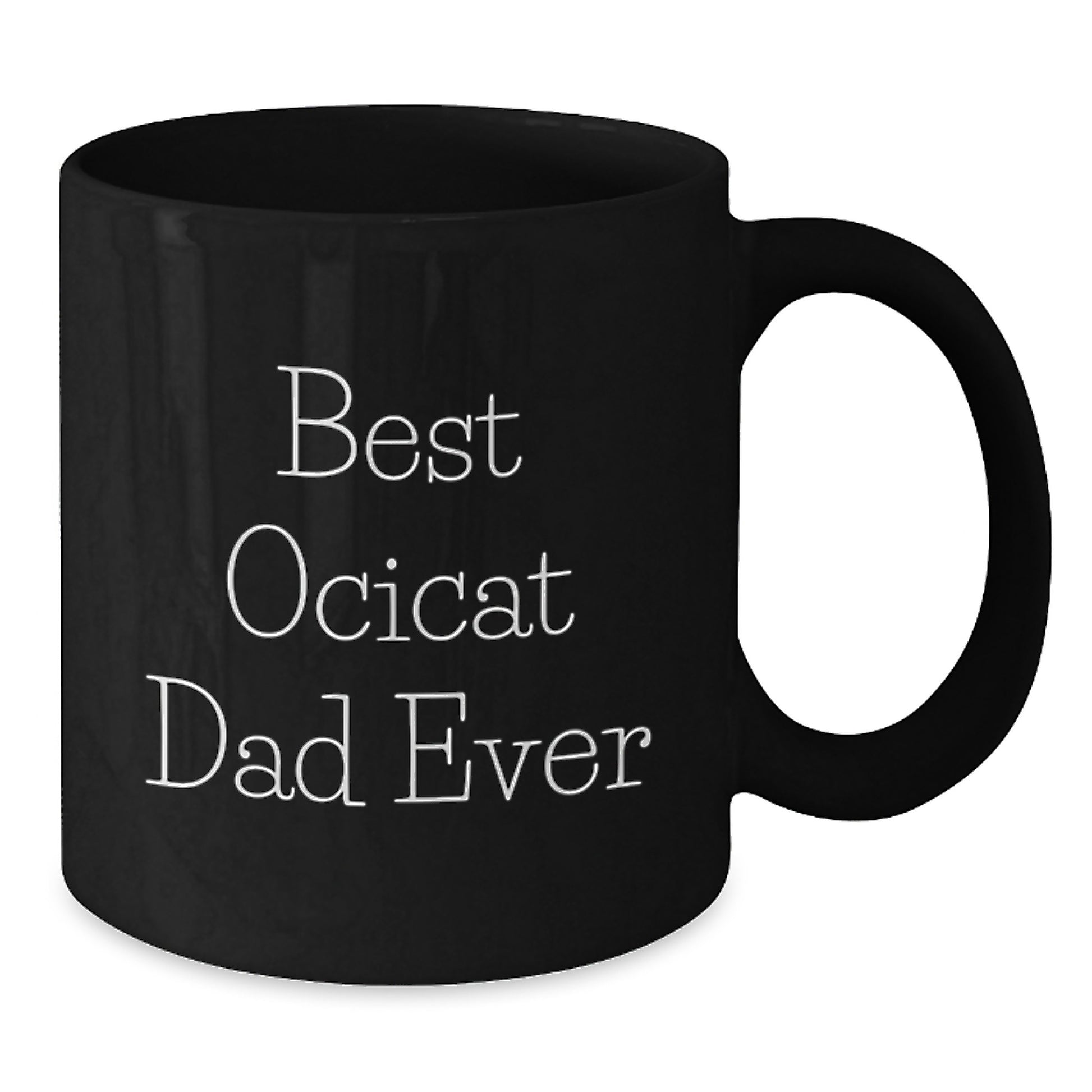 Funny Ocicat Dad Ever Black Coffee Mug, Gifts from Men to Ocicat Lovers, Best Birthday Unique Gifts - Additional
