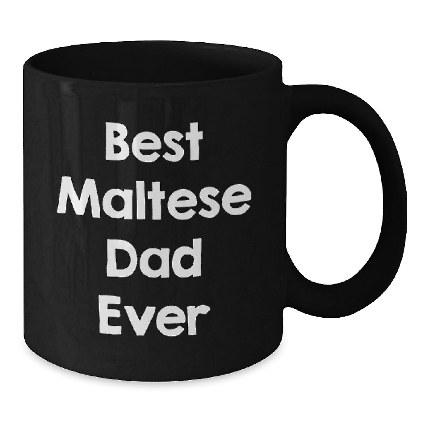 Maltese Dog Lovers' Best Dad Ever, Funny Graduation Gift from Friends to Men, Black Coffee Mug, 11oz or 15oz - Additional