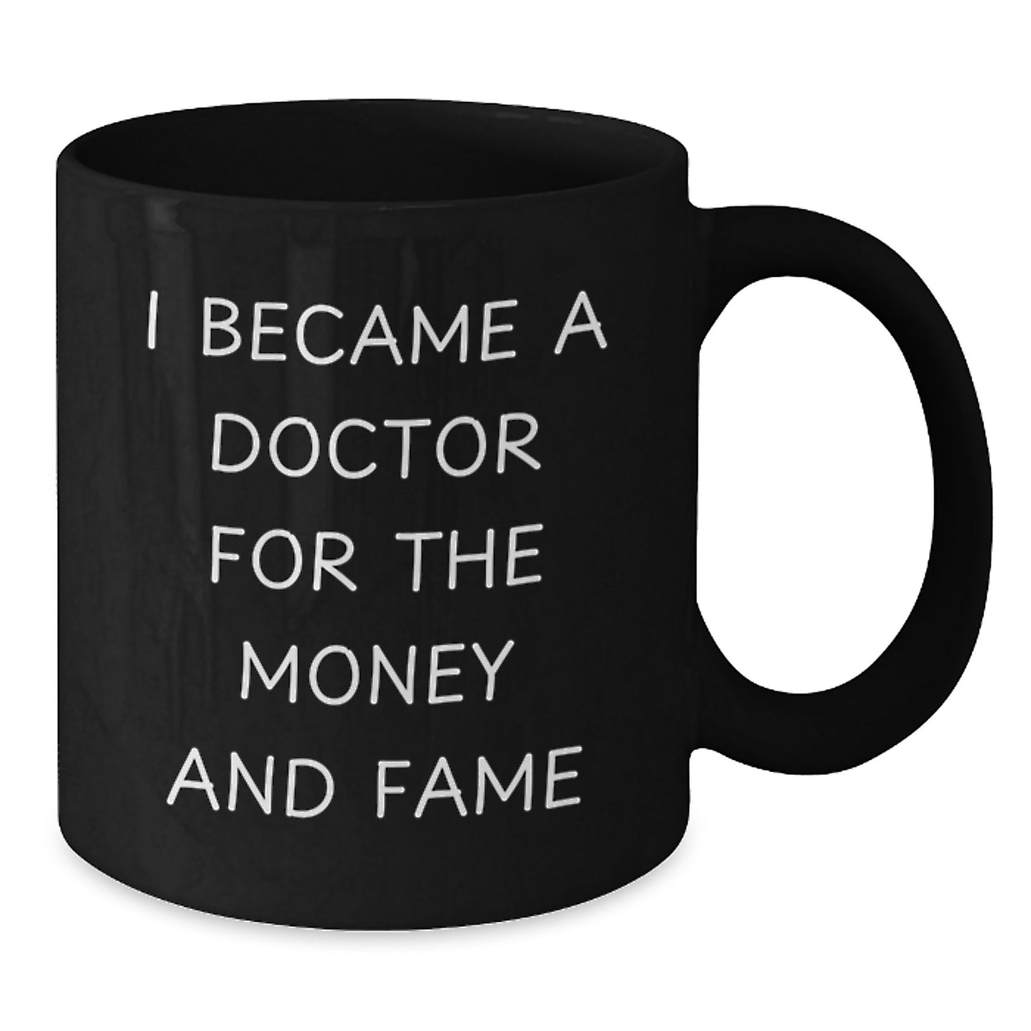 Funny Doctor Gifts, I Became A Doctor For The Money And Fame Black Coffee Mug, Great Christmas Unique Gifts for Doctor Friends and Family from Men and Women - Additional